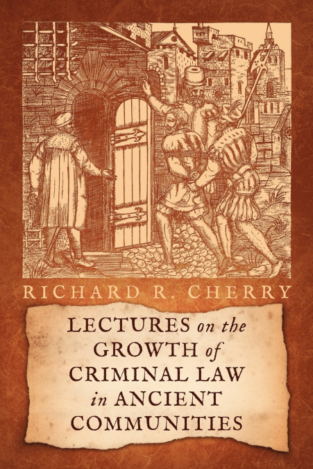 Lectures on the Growth of Criminal Law in Ancient Communities