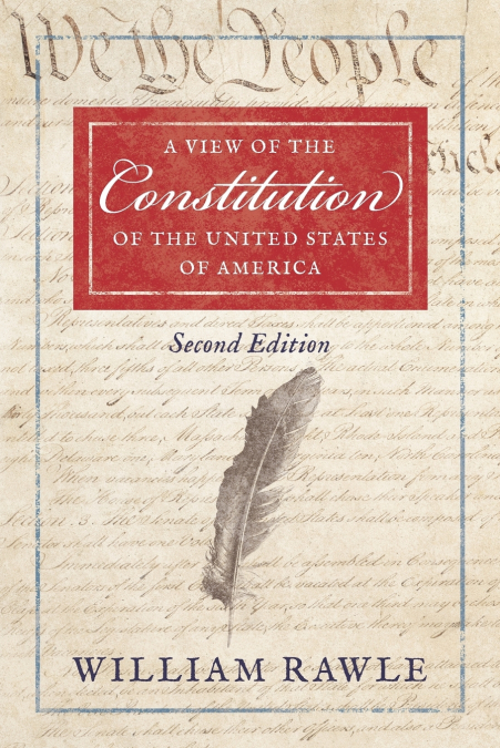 A View of the Constitution of the United States of America Second Edition