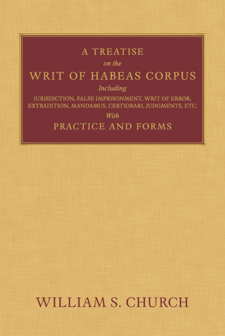 A Treatise of the Writ of Habeas Corpus