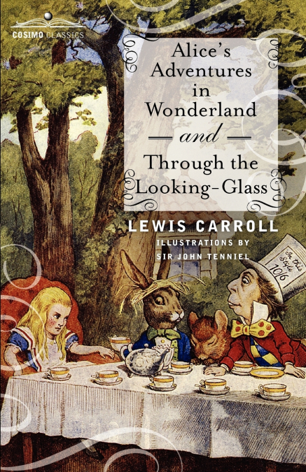 Alice’s Adventures in Wonderland and Through the Looking-Glass