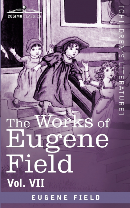 The Works of Eugene Field Vol. VII