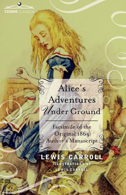 Alice’s Adventures Under Ground