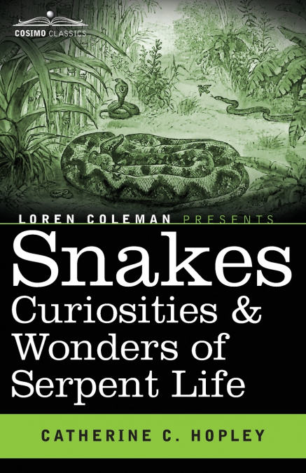 Snakes Curiosities & Wonders of Serpent Life