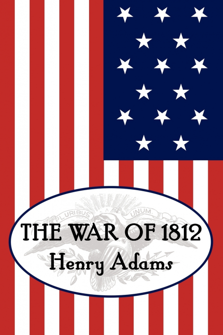 Henry Adams’ the War of 1812