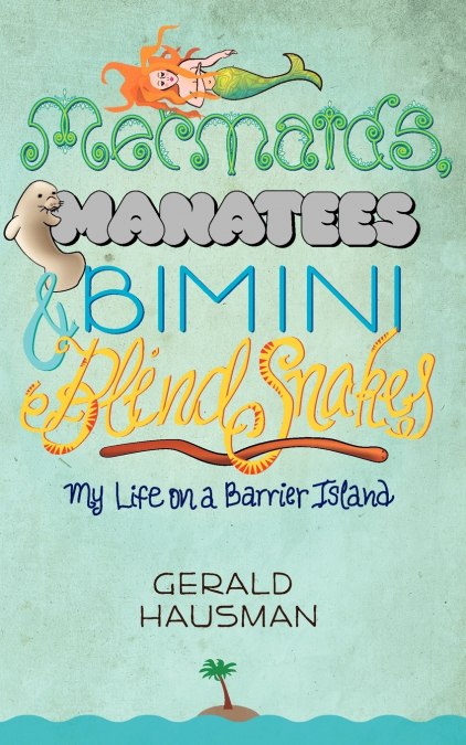Mermaids, Manatees and Bimini Blind Snakes
