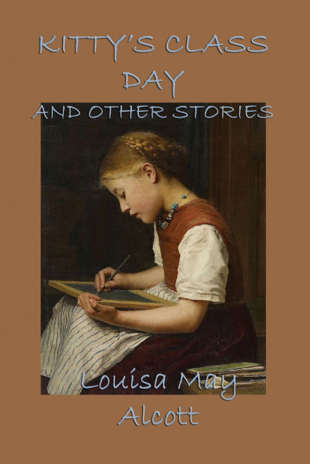 Kitty’s Class Day, and Other Stories