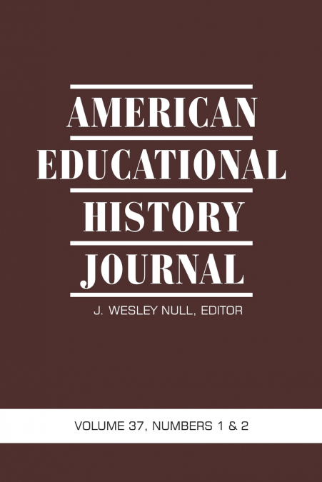American Educational History Journal VOLUME 37, NUMBER 1 & 2 2010 (PB)