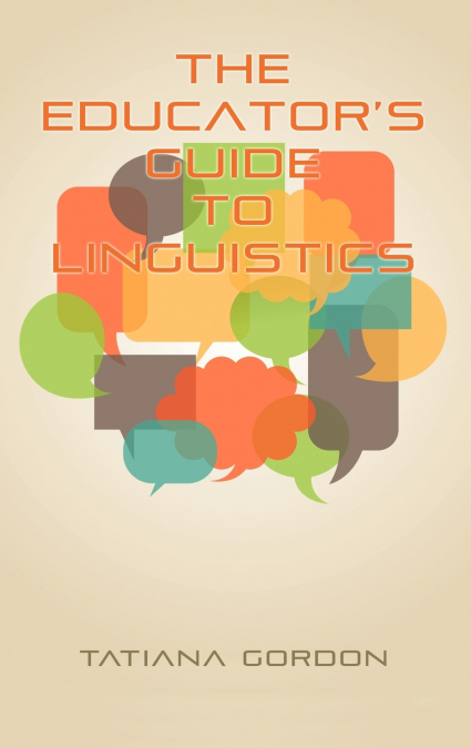 The Educator’s Guide to Linguistics (Hc)