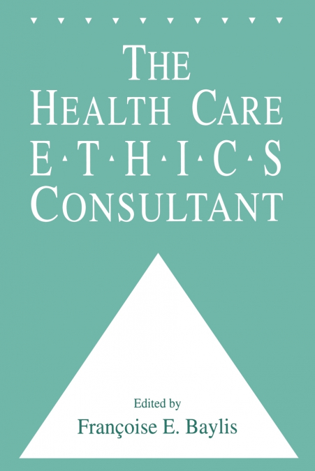 The Health Care Ethics Consultant