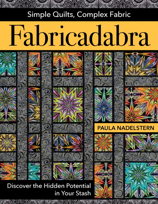 Fabricadabra - Simple Quilts, Complex Fabric - Print-On-Demand Edition