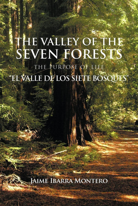 The Valley of the Seven Forests the Purpose of Life 'El Valle de Los Siete Bosques'