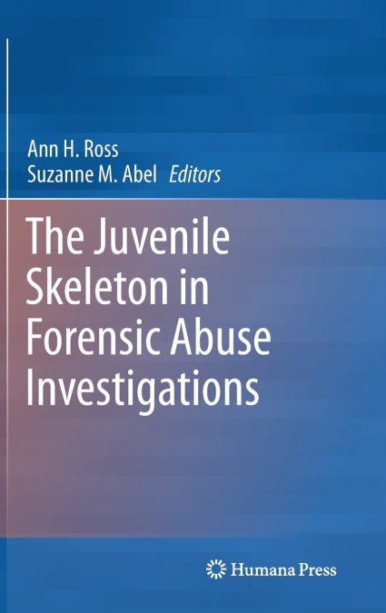 The Juvenile Skeleton in Forensic Abuse Investigations