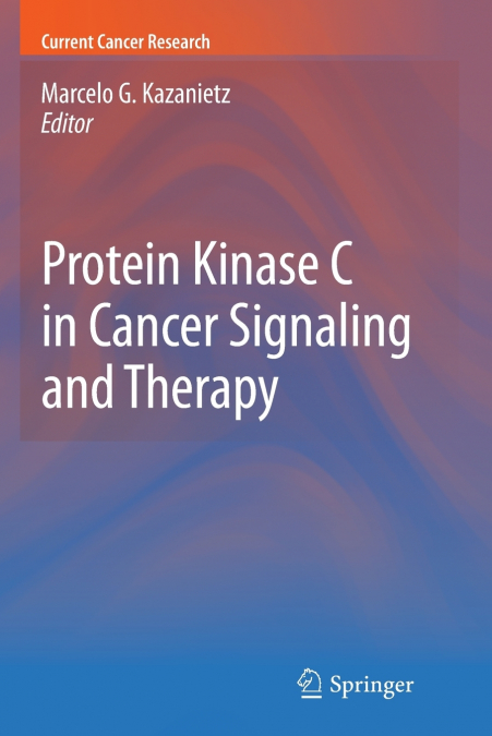 Protein Kinase C in Cancer Signaling and Therapy