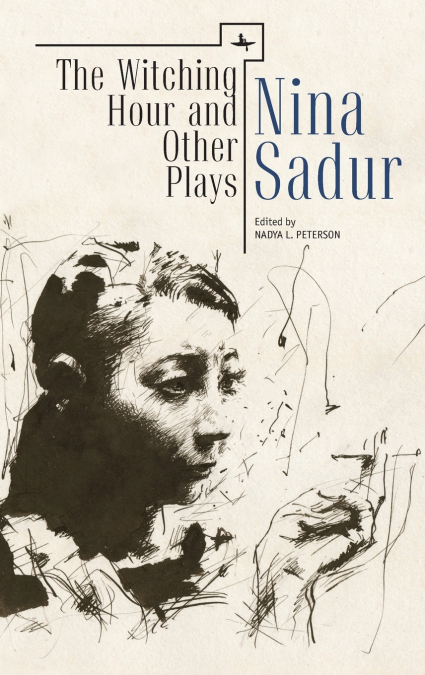 The Witching Hour and Other Plays by Nina Sadur