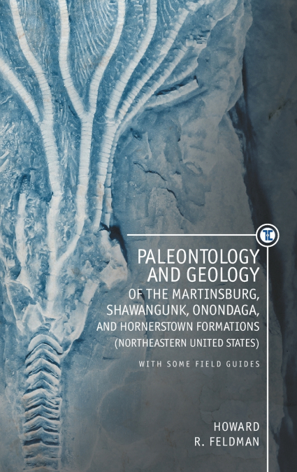 Paleontology and Geology of the Martinsburg, Shawangunk, Onondaga, and Hornerstown Formations (Northeastern United States) with Some Field Guides