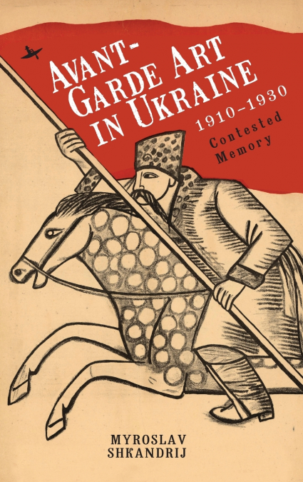Avant-Garde Art in Ukraine, 1910-1930
