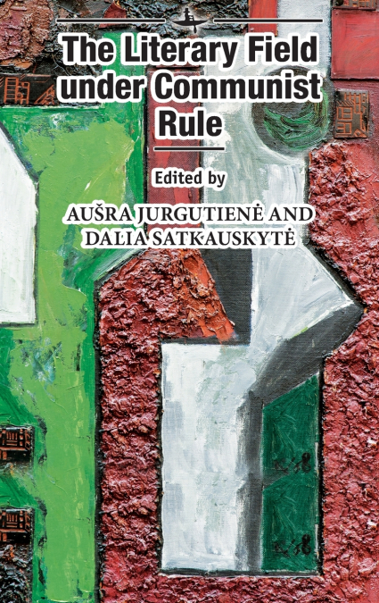 The Literary Field under Communist Rule