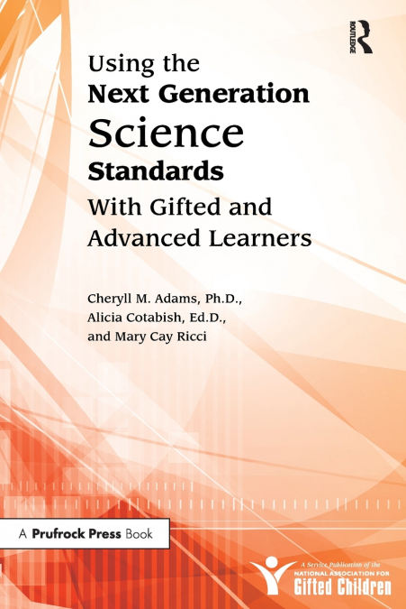 Using the Next Generation Science Standards With Gifted and Advanced Learners