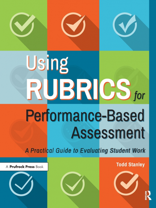 Using Rubrics for Performance-Based Assessment