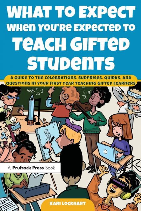 What to Expect When You’re Expected to Teach Gifted Students