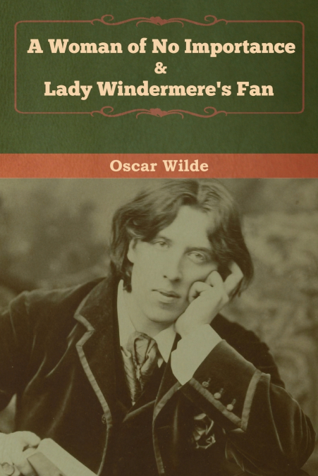 A Woman of No Importance & Lady Windermere’s Fan