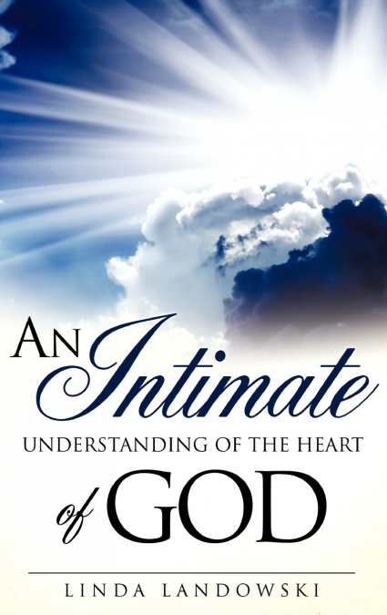 An Intimate Understanding of the Heart of God