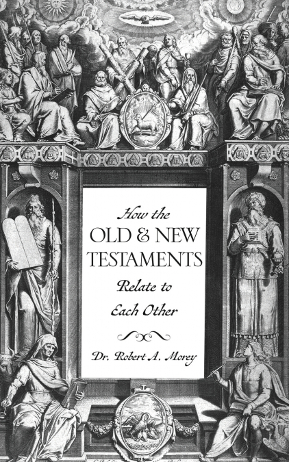 How The OLD & NEW Testaments Relate To Each Other