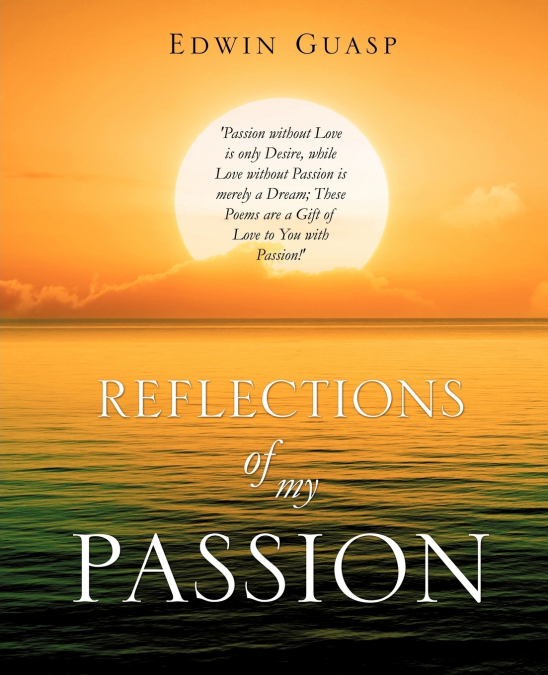 REFLECTIONS OF MY PASSION