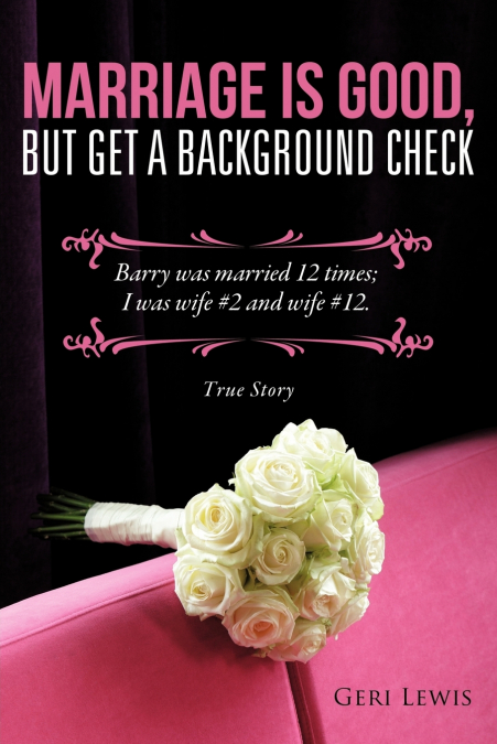 MARRIAGE IS GOOD, BUT GET A BACKGROUND CHECK