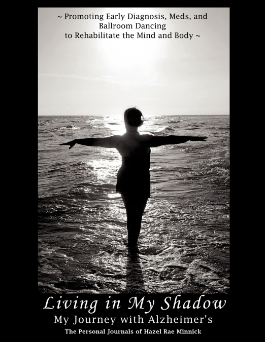 Living in My Shadow, My Journey with Alzheimer’s