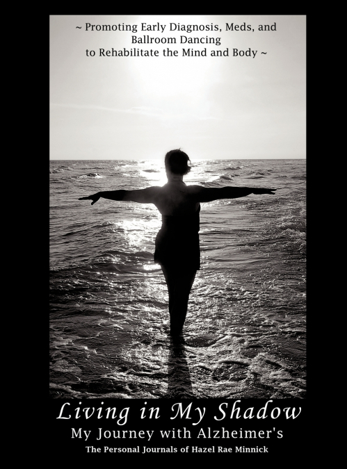 Living in My Shadow, My Journey with Alzheimer’s