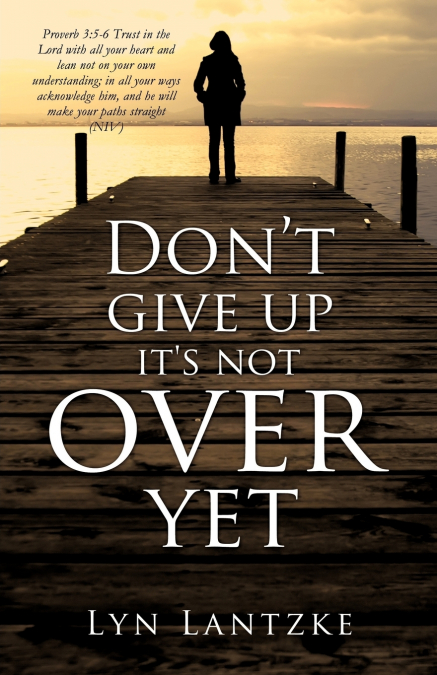 Don’t Give Up It’s Not Over Yet