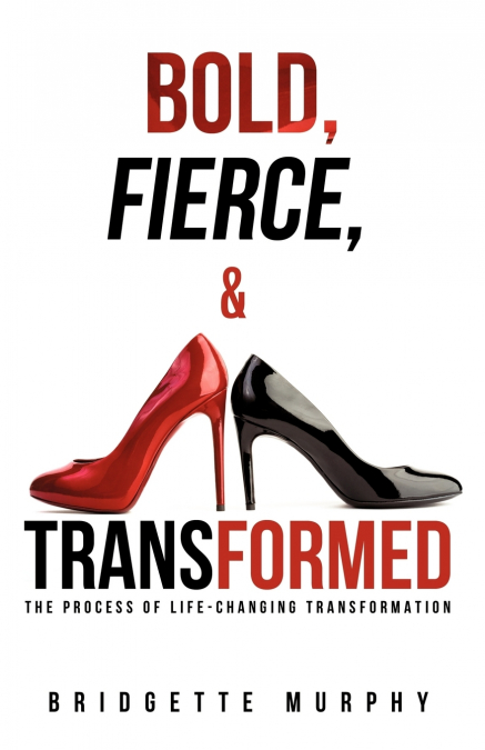 Bold, Fierce, and Transformed