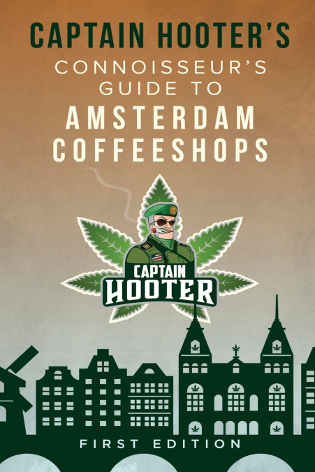 Captain Hooter’s Connoisseur’s Guide to Amsterdam Coffeeshops