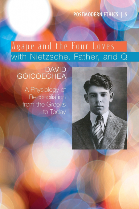 Agape and the Four Loves with Nietzsche, Father, and Q, Volume 2