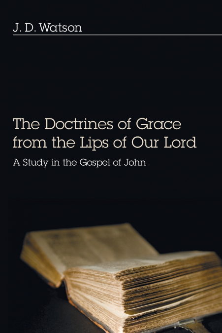 The Doctrines of Grace from the Lips of Our Lord