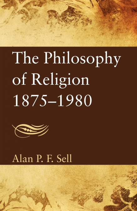 The Philosophy of Religion 1875-1980
