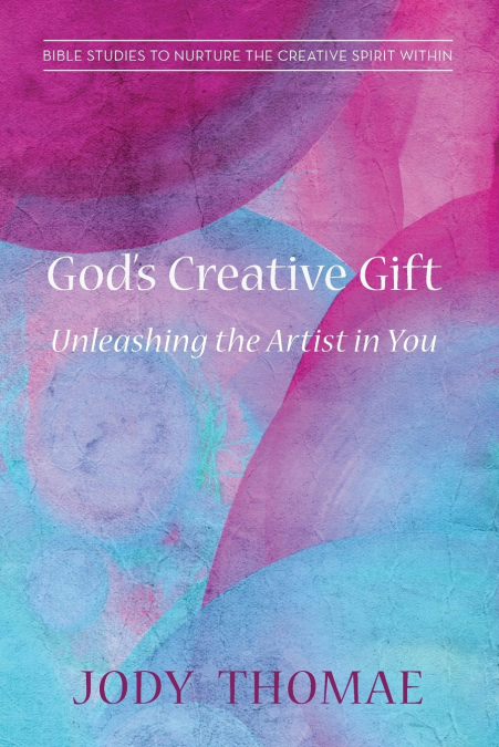 God’s Creative Gift-Unleashing the Artist in You