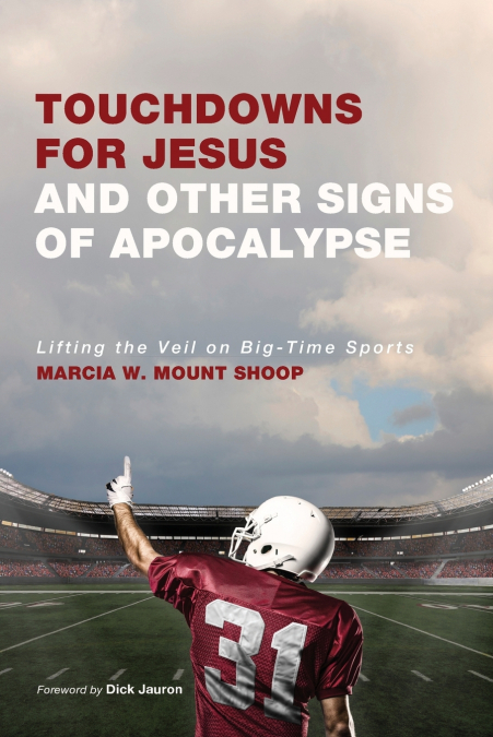 Touchdowns for Jesus and Other Signs of Apocalypse