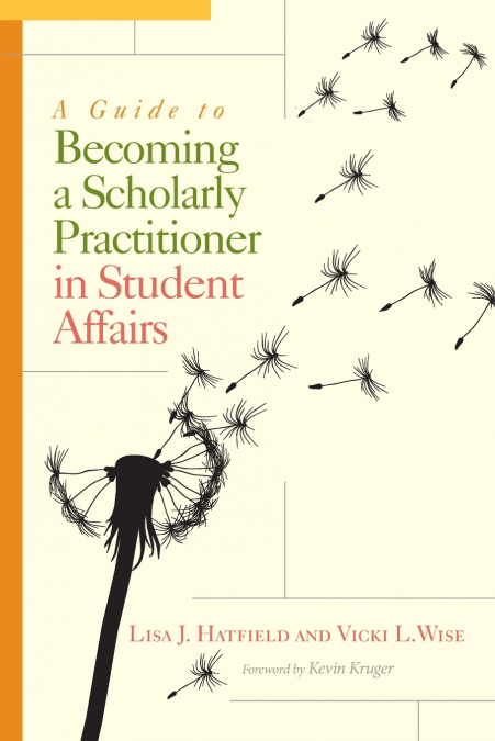 A Guide to Becoming a Scholarly Practitioner in Student Affairs