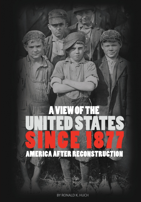 A View of the United States Since 1877