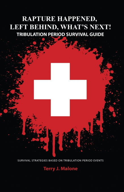 Rapture Happened, Left Behind, What’s Next! Tribulation Period Survival Guide