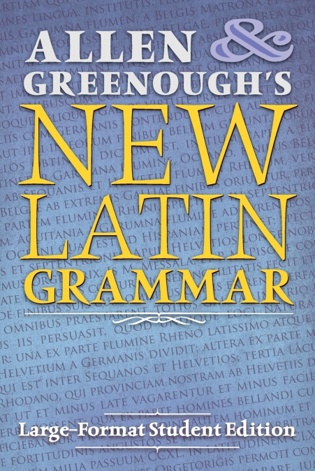 Allen and Greenough’s New Latin Grammar