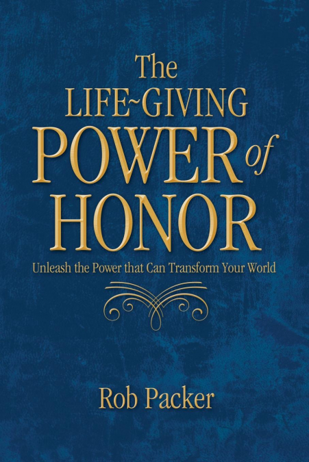 The Life-Giving Power of  Honor