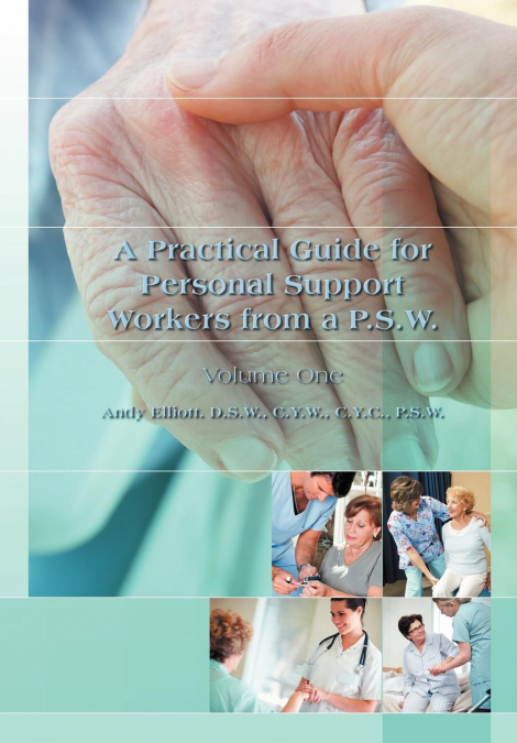 A Practical Guide for Personal Support Workers from A P.S.W.