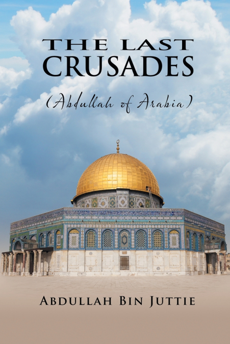 The Last Crusades (Abdullah of Arabia)