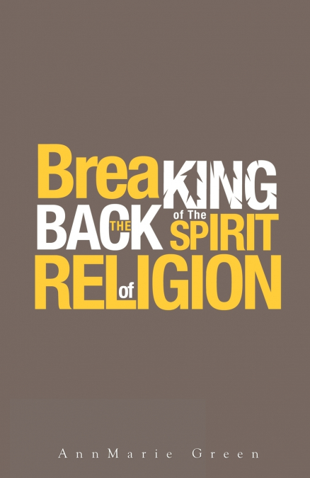 Breaking the Back of The Spirit of Religion