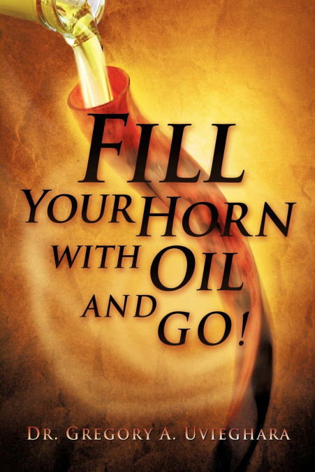 FILL YOUR HORN WITH OIL AND GO!