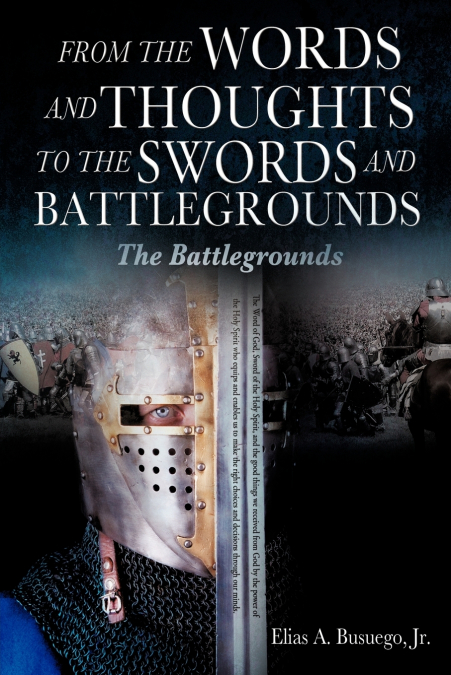 FROM THE WORDS AND THOUGHTS TO THE SWORDS AND BATTLEGROUNDS