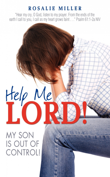 HELP ME LORD! MY SON IS OUT OF CONTROL!